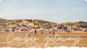 Camber Sands beach is where many of the best Camber getaways are spent