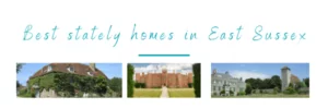 Images of some stately homes in East Sussex