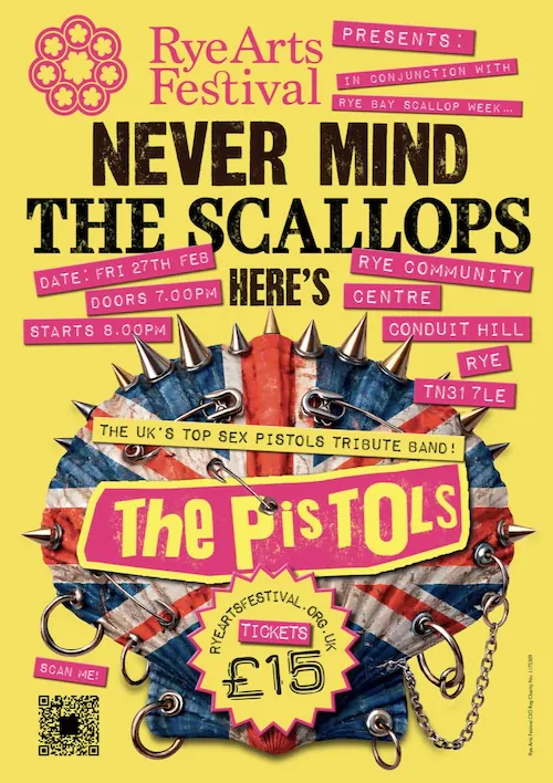 Bright yellow poster for “Never Mind The Scallops” featuring The Pistols (Sex Pistols tribute act), Fri 27 Feb, doors 7:00pm, starts 8:00pm, Rye Community Centre, Conduit Hill, Rye TN31 7LE; tickets £15 with QR code.